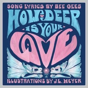 How Deep Is Your Love: A Children's Picture Book -- Bee Gees